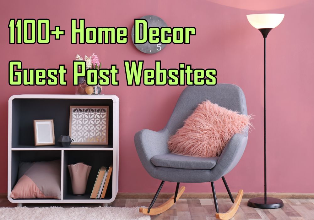 1100+ Home Decor Guest Post Websites List (Updated)